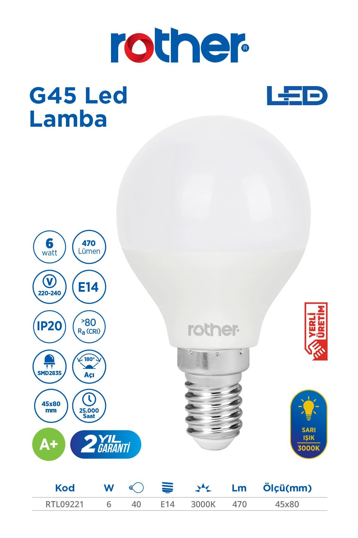 RTL09221 Rother G45 LED Ampul 6W E14 470 Lümen 3000K Sarı Işık - Enerji Tasarruflu Ampul