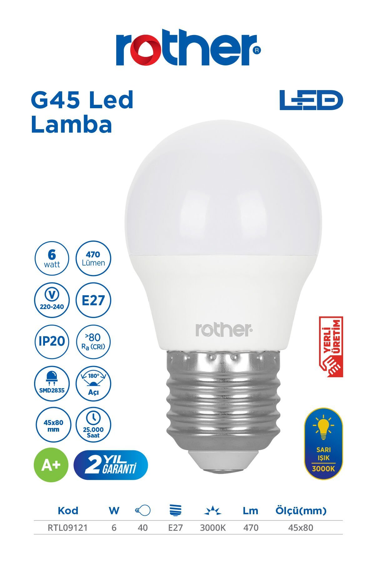RTL09121 Rother G45 LED Ampul 6W E27 470 Lümen 3000K Sarı Işık - Enerji Tasarruflu Ampul